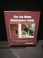 The Log Home Maintenance Guide